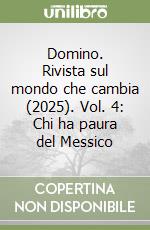 Domino. Rivista sul mondo che cambia (2025). Vol. 4: Chi ha paura del Messico libro