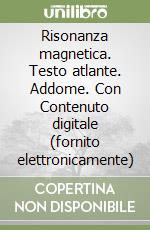 Risonanza magnetica. Testo atlante. Addome. Con Contenuto digitale (fornito elettronicamente) libro