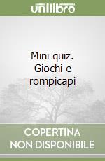 Mini quiz. Giochi e rompicapi libro