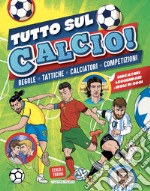 Tutto sul calcio. Cerca e trova libro