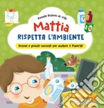 Mattia rispetta l'ambiente. Ediz. a colori libro