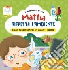 Mattia rispetta l'ambiente. Ediz. a colori libro di Brizzolara Chiara