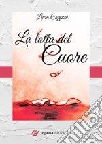 La lotta del cuore. Ediz. ampliata libro