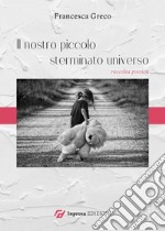 Il nostro piccolo sterminato universo libro