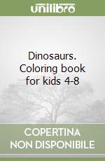 Dinosaurs. Coloring book for kids 4-8 libro