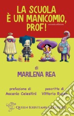 La scuola è un manicomio, prof! Ediz. ampliata