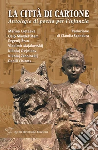 La città di cartone. Antologia di poesia per l'infanzia. Ediz. bilingue