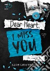 Dear Heart, I miss you. Ho scelto te libro