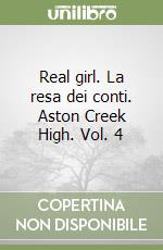 Real girl. La resa dei conti. Aston Creek High. Vol. 4 libro