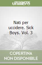 Nati per uccidere. Sick Boys. Vol. 3 libro