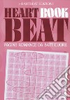 Heart book beat. Pagine romance da batticuore libro