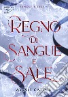 Regno di sangue e sale. Sangue e sale. Vol. 1 libro di Alexis Calder