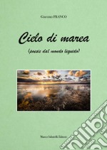 Cielo di marea (poesie dal mondo liquido) libro