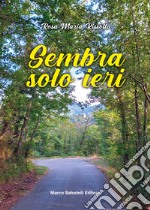 Sembra solo ieri. Ediz. integrale libro