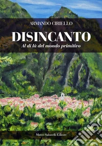 Disincanto. Al di là del mondo primitivo libro
