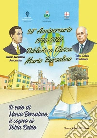 Il volo di Mario Borsalino, il sogno di Tobia Oddo. 30° anniversario 1996-2026 biblioteca civica Mario Borsalino