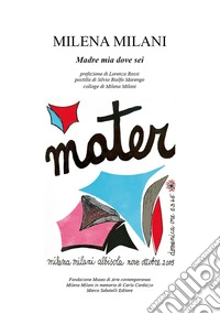 Madre mia dove sei. Ediz. illustrata