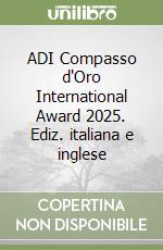ADI Compasso d'Oro International Award 2025. Ediz. italiana e inglese libro