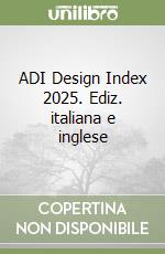 ADI Design Index 2025. Ediz. italiana e inglese libro