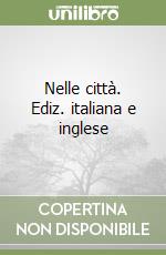 Nelle città. Ediz. italiana e inglese