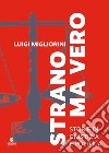 Strano ma vero. Storie di giustizia e politica libro