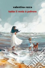 Tutto il resto è polvere libro