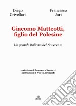 Giacomo Matteotti, figlio del Polesine. Un grande italiano del Novecento libro