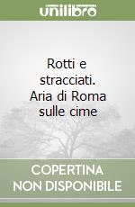 Rotti e stracciati. Aria di Roma sulle cime