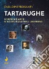 Tartarughe. Scienza e arte si incontrano nell'universo libro