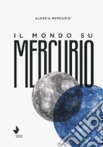 Il mondo su Mercurio libro