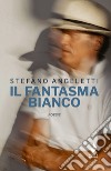 Il fantasma bianco libro