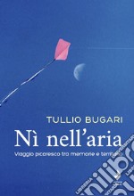 Nì nell'aria. Viaggio picaresco tra memoria e territorio libro