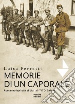 Memorie di un caporale. Romanzo ispirato ai diari di Tito Zampa libro