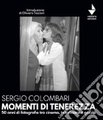 Momenti di tenerezza. 50 anni di fotografie tra cinema, televisione e gossip. Ediz. illustrata