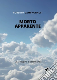 Morto apparente. Una indagine di Ester Scinder libro
