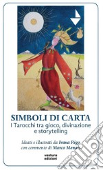 Simboli di carta. I tarocchi tra gioco, divinazione e storytelling. Con tarocchi libro