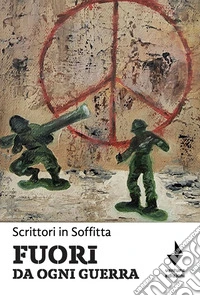 Fuori da ogni guerra libro