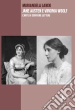 Jane Austen e Virgian Woolf. L'arte di scrivere lettere libro