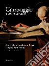 Caravaggio e come cercarlo. Alla Galleria Borghese, a Roma e in giro per il mondo. Ediz. a colori libro