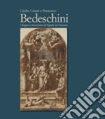 Giulio Cesare e Francesco Bedeschini. Disegno e invenzione all'Aquila nel Seicento. Catalogo della mostra (Museo Nazionale d'Abruzzo 1 dicembre 2023-3marzo 2024). Ediz. illustrata