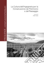 La cultura dell'ingegneria per la conservazione del patrimonio e del paesaggio libro