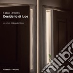 Desiderio di luce. Ediz. illustrata libro