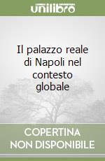 Il palazzo reale di Napoli nel contesto globale