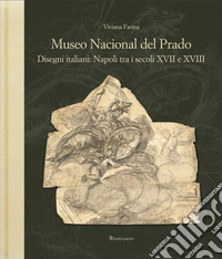 Museo nacional del Prado. Disegni italiani: Napoli tra i secoli XVII e XVIII libro