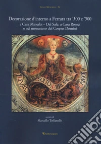 Decorazione d'interno a Ferrara tra '300 e '500 a Casa Minerbi-Dal Sale, a Casa Romei e nel monastero del Corpus Domini