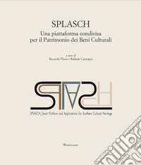 SPLASCH. Una piattaforma condivisa per il Patrimonio dei Beni Culturali libro