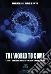 The world to come. Trends and challenges in the new globalization libro