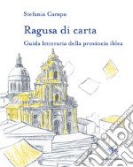 Ragusa di carta. Guida letteraria della provincia iblea libro