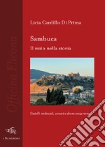 Sambuca. Il mito nella storia libro