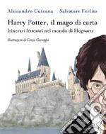 Harry Potter, il mago di carta. Itinerari letterari nel mondo di Hogwarts